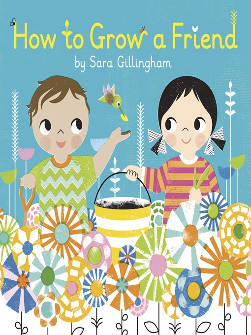 Title details for How to Grow a Friend by Sara Gillingham - Wait list